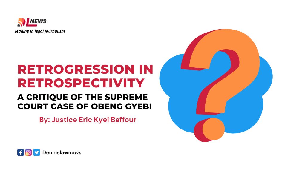 Retrogression in Retrospectivity: A Critique of the Supreme Court case of Obeng Gyebi