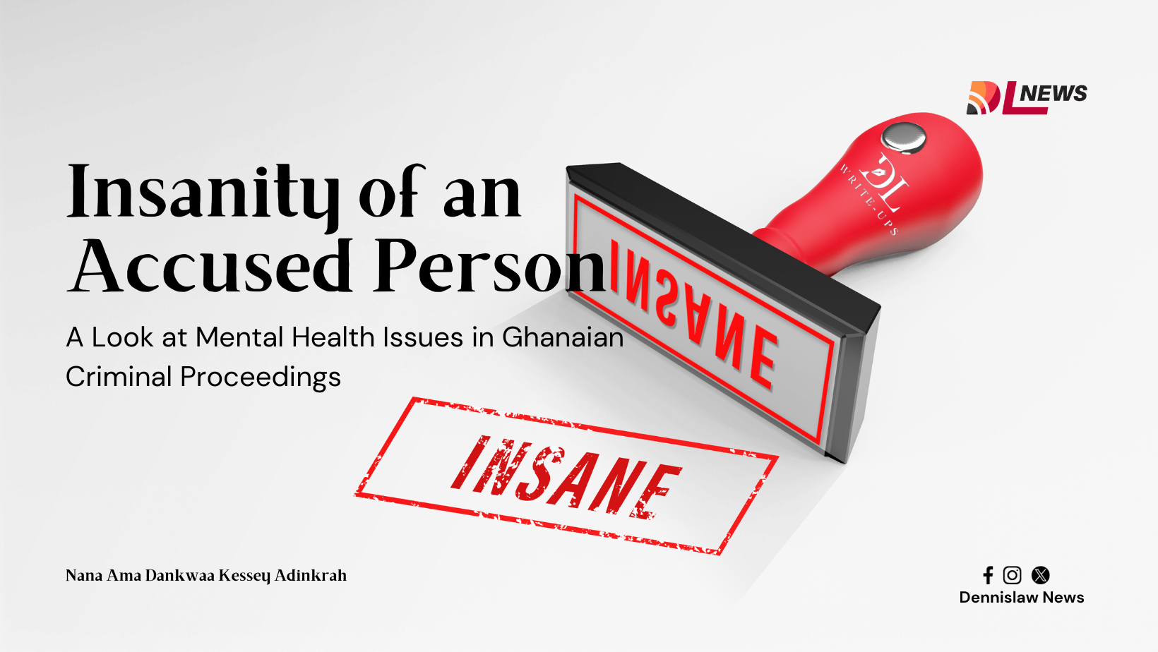 Insanity of an Accused Person: A Look at Mental Health Issues in Ghanaian Criminal Proceedings